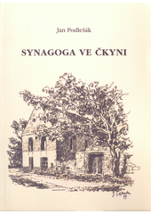 Synagoga ve Čkyni, Podlešák, Jan, 1942-2017                