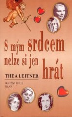 S mým srdcem nelze si jen hrát          , Leitner, Thea, 1921-2016                