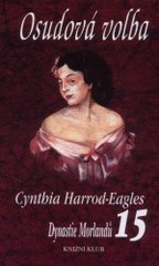 Dynastie Morlandů. Osudová volba        , Harrod-Eagles, Cynthia, 1948-           