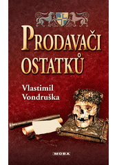 Prodavači ostatků                       , Vondruška, Vlastimil, 1955-             