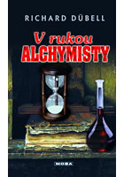 V rukou alchymisty, Dübell, Richard, 1962-