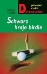 Schwarz hraje birdie, Kuťák, Jaroslav, 1956-