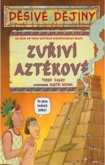 Zuřiví Aztékové, Deary, Terry, 1946-