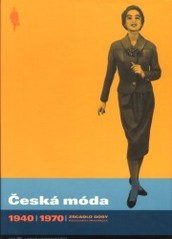 Česká móda 1940-1970, Hlaváčková, Konstantina, 1957-          
