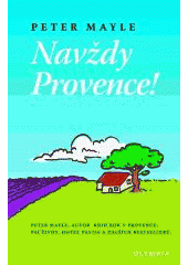 Navždy Provence                         , Mayle, Peter, 1939-2018                 