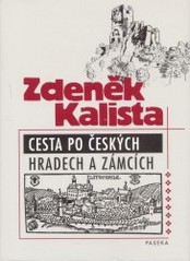 Cesta po českých hradech a zámcích, aneb, Kalista, Zdeněk, 1900-1982