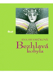Bezhlavá kobyla                         , Hudečková, Eva, 1949-                   
