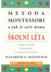 Metoda Montessori a jak ji učit doma, Hainstock, Elizabeth G.