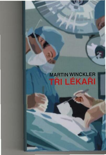 Tři lékaři                              , Winckler, Martin, 1955-                 