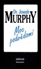 Moc podvědomí                           , Murphy, Joseph, 1898-1981               