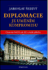 Diplomacie je uměním kompromisu, Šedivý, Jaroslav, 1929-2023             