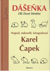 Dášeňka, čili, Život štěněte            , Čapek, Karel, 1890-1938                 