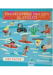 Encyklopedie pro děti 21. století       , Žáček, Jiří, 1945-                      