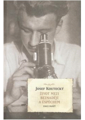 Život mezi beznadějí a úspěchem, Koutecký, Josef, 1930-2019              