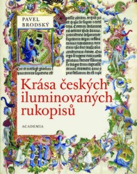 Krása českých iluminovaných rukopisů, Brodský, Pavel, 1954-2024               