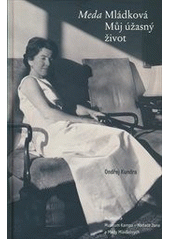 Meda Mládková - můj úžasný život, Mládková, Meda, 1919-2022               