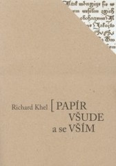 Papír všude a se vším, Khel, Richard, 1936-