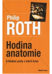 Hodina anatomie                         , Roth, Philip, 1933-2018                 