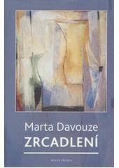 Zrcadlení, Davouze, Marta, 1945-2018               
