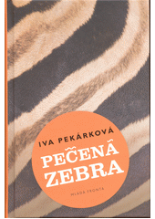 Pečená zebra                            , Pekárková, Iva, 1963-                   