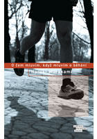 O čem mluvím, když mluvím o běhání      , Murakami, Haruki, 1949-                 