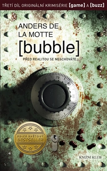 Bubble                                  , De la Motte, Anders, 1971-              