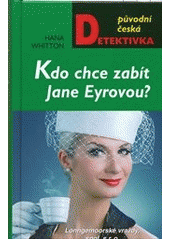 Kdo chce zabít Jane Eyrovou?            , Whitton, Hana, 1950-                    