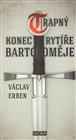 Trapný konec rytíře Bartoloměje         , Erben, Václav, 1930-2003                