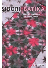 Šibori batika, Grimmichová, Alena Isabella, 1964-