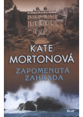 Zapomenutá zahrada, Morton, Kate, 1976-