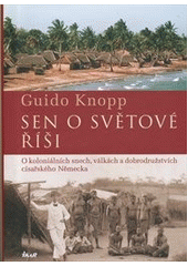 Sen o světové říši                      , Knopp, Guido, 1948-                     
