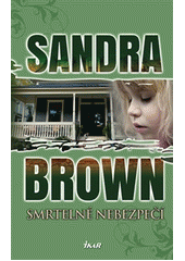 Smrtelné nebezpečí, Brown, Sandra, 1948-                    