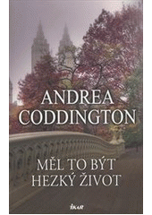 Měl to být hezký život                  , Coddington, Andrea, 1975-               