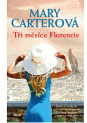 Tři měsíce Florencie                    , Carter, Mary, 1970-                     