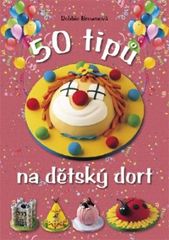 50 tipů na dětský dort, Brown, Debbie