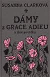 Dámy z Grace Adieu a jiné povídky       , Clarke, Susanna, 1959-                  