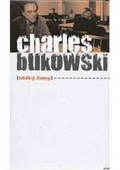 (Těžký časy), Bukowski, Charles, 1920-1994