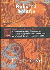 Třetí říše                              , Bolano, Roberto, 1953-2003              