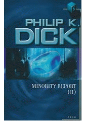 Minority report.                        , Dick, Philip K. (Philip Kindred), 1928-1
