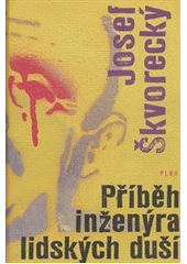 Příběh inženýra lidských duší, Škvorecký, Josef, 1924-2012