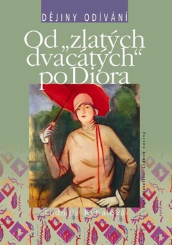 Od "zlatých dvacátých" po Diora, Kybalová, Ludmila, 1929-2012