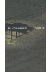 Hagibor                                 , Slavická, Milena, 1949-                 