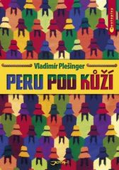 Peru pod kůží, Plešinger, Vladimír, 1938-2018          