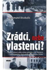 Zrádci, nebo vlastenci?                 , Diczbalis, Sigismund, 1922-2011         