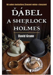 Ďábel a Sherlock Holmes                 , Grann, David, 1967-                     