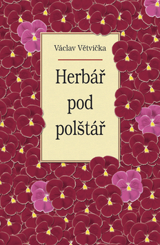 Herbář pod polštář                      , Větvička, Václav, 1938-                 