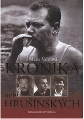 Kronika rodu Hrušínských, Valtrová, Marie, 1949-