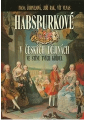 Habsburkové v českých dějinách          , Čornejová, Ivana, 1950-                 