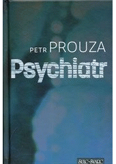 Psychiatr, Prouza, Petr, 1944-