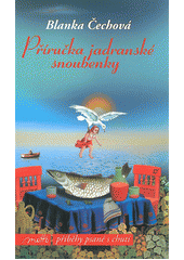 Příručka jadranské snoubenky            , Čechová, Blanka, 1980-                  